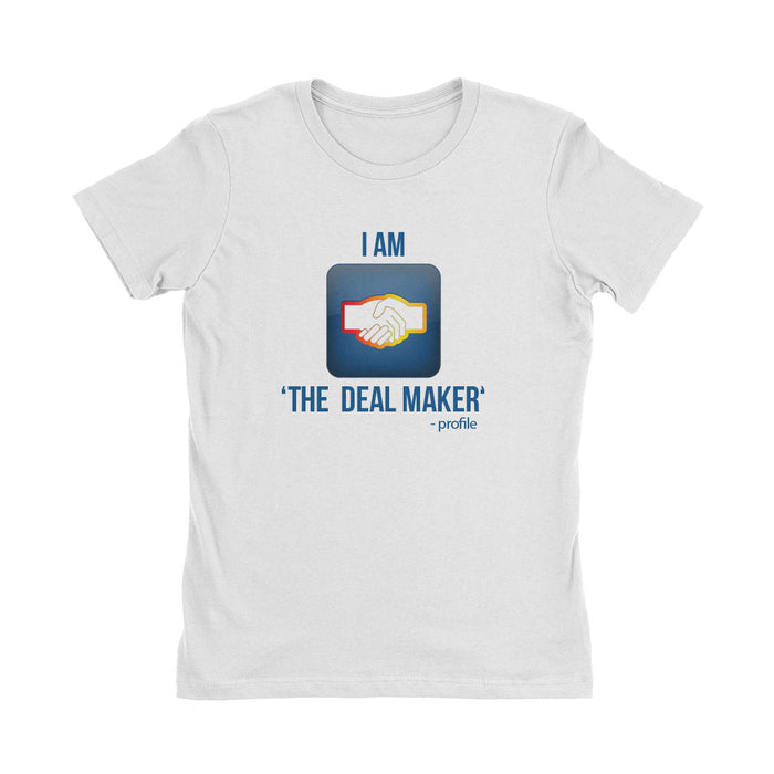 Wealth Dynamics I Am The Deal Maker Women's T-Shirt