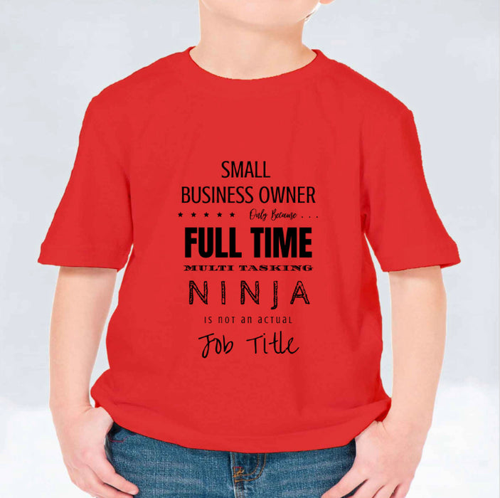 Small Business Owner, Full Time Ninja