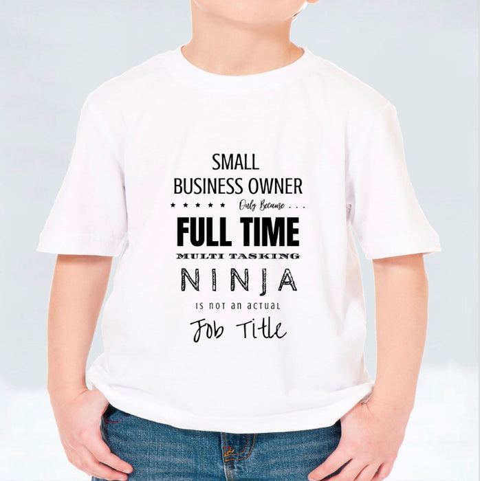 Small Business Owner, Full Time Ninja