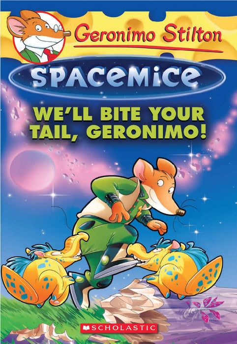Geronimo Stilton: Spacemice #11: We'll Bite Your Tail, Geronimo!